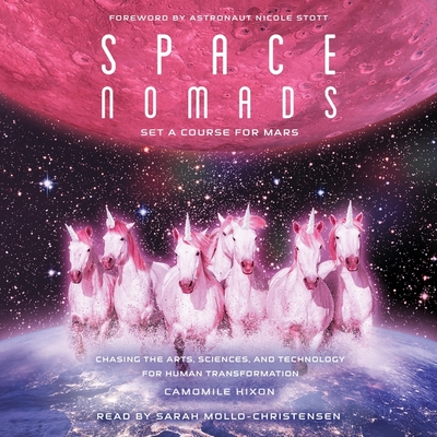 Space Nomads: Set a Course for Mars: Chasing the Arts, Sciences, and Technology for Human Transformation Cover Image