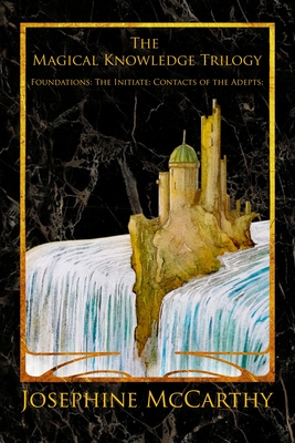 The Magical Knowledge Trilogy: Foundations: the Initiate: Contacts of the Adepts Cover Image