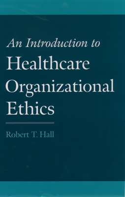 An Introduction to Healthcare Organizational Ethics Cover Image