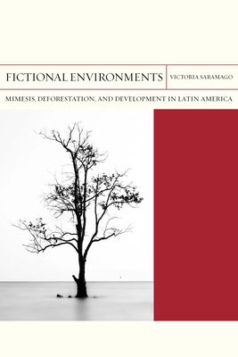 Fictional Environments: Mimesis, Deforestation, and Development in Latin America (FlashPoints #37) Cover Image