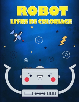 Livre à colorier Robot pour les enfants de 4 à 7 ans: Une grande collection de pages à colorier pour garçons et filles Cover Image
