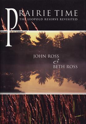 Prairie Time: The Leopold Reserve Revisited (A North Coast Book)
