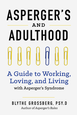 Aspergers and Adulthood: A Guide to Working, Loving, and Living With Aspergers Syndrome Cover Image