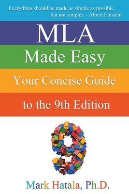 MLA Made Easy: Your Concise Guide to the 9th Edition By Mark Hatala Cover Image