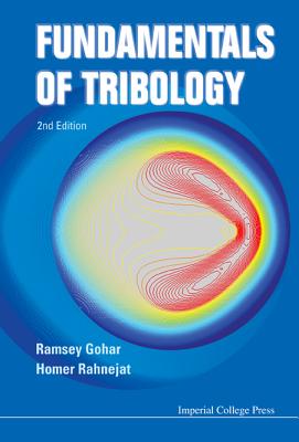Fundamentals of Tribology (2nd Edition) By Ramsey Gohar, Homer Rahnejat Cover Image