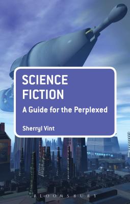 Science Fiction: A Guide for the Perplexed (Guides for the Perplexed) Cover Image