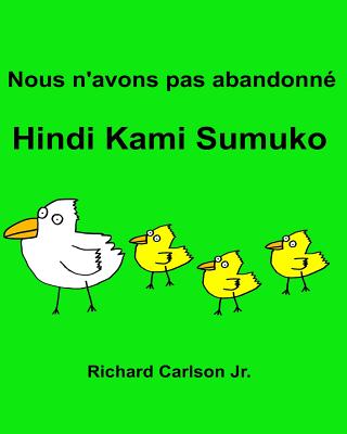 Nous n'avons pas abandonné Hindi Kami Sumuko: Livre d'images pour enfants Français-Tagalog (Édition bilingue) By Jr. Carlson, Richard (Illustrator), Jr. Carlson, Richard Cover Image