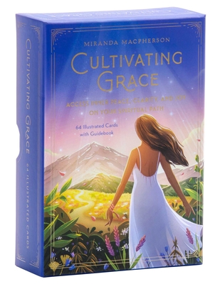 Cultivating Grace :  Access Inner Peace, Clarity, and Joy on Your Spiritual Path [Card Deck] By Miranda Macpherson Cover Image