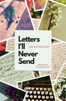 Letters I'll Never Send: An Anthology Cover Image