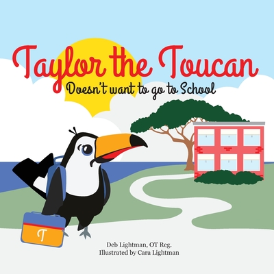 Taylor the Toucan: Doesn't want to go to School Cover Image