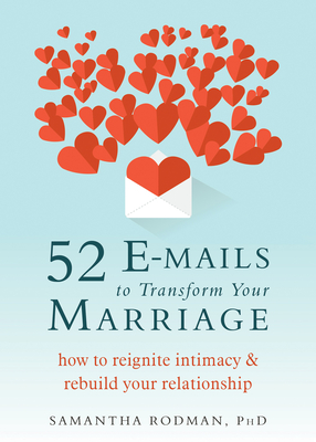 52 E-Mails to Transform Your Marriage: How to Reignite Intimacy and Rebuild Your Relationship By Samantha Rodman Cover Image