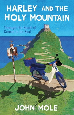 Harley and the Holy Mountain: Through the Heart of Greece to its Soul Cover Image