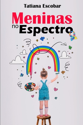 Meninas no Espectro: Um guia essencial para compreender as Meninas no Autismo Cover Image