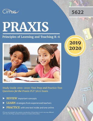 Praxis II Principles of Learning and Teaching K-6 Study Guide 2019-2020: Test Prep and Practice Test Questions for the Praxis PLT 5622 Exam By Cirrus Teacher Certification Exam Team Cover Image