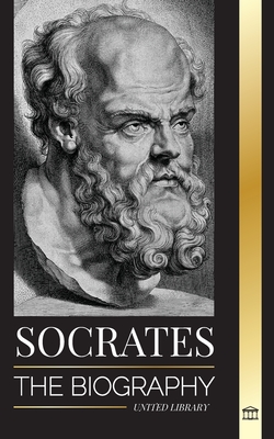 Socrates: The Biography of a Philosopher from Athens and his Life Lessons - Conversations with Dead Philosophers (Philosophy)