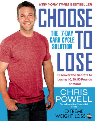 Choose to Lose: The 7-Day Carb Cycle Solution Cover Image