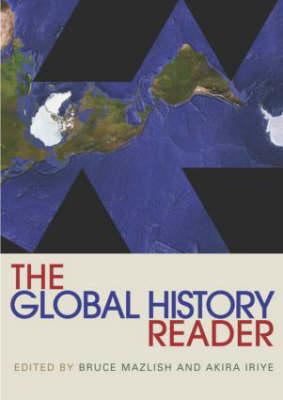 The Global History Reader (Routledge Readers in History) By Bruce Mazlish (Editor), Akira Iriye (Editor) Cover Image