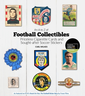 A to Z of Football Collectibles: Priceless Cigarette Cards and Sought-After Soccer Stickers Cover Image