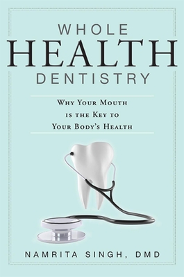 Whole Health Dentistry: Why Your Mouth Is the Key to Your Body's Health Cover Image