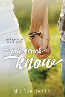 You Never Know (Fangirl #1)