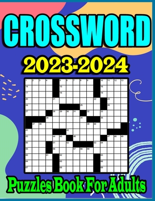 2023-2024 Crossword Puzzles Book For Adults: Large Print Easy Medium Difficulty Crossword Puzzles For Adults and Seniors With Solutions Cover Image