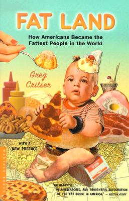 Fat Land: How Americans Became the Fattest People in the World By Greg Critser Cover Image