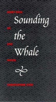 Sounding the Whale: Moby-Dick as Epic Novel By Christopher Sten Cover Image