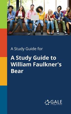 A Study Guide for A Study Guide to William Faulkner's Bear Cover Image