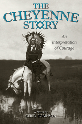 The Cheyenne Story: An Interpretation of Courage