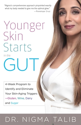 Younger Skin Starts in the Gut: 4-Week Program to Identify and Eliminate Your Skin-Aging Triggers - Gluten, Wine, Dairy, and Sugar By Nigma Talib Cover Image