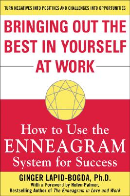 Bringing Out the Best in Yourself at Work: How to Use the Enneagram System for Success By Ginger Lapid-Bogda Cover Image
