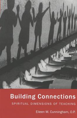 Building Connections: Spiritual Dimensions of Teaching (Counterpoints #130) By Joe L. Kincheloe (Editor), Shirley R. Steinberg (Editor), Eileen M. Cunningham Cover Image