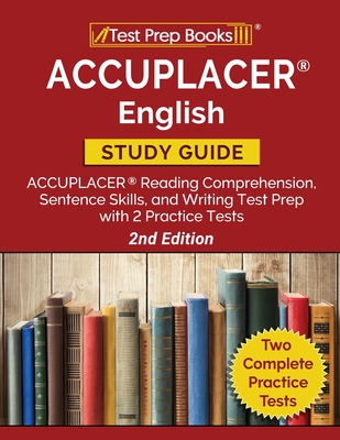 ACCUPLACER English Study Guide: ACCUPLACER Reading Comprehension, Sentence Skills, and Writing Test Prep with 2 Practice Tests [2nd Edition] By Tpb Publishing Cover Image