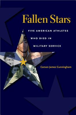 Fallen Stars: Five American Athletes Who Died in Military Service (Swaim-Paup-Foran Spirit of Sport Series, sponsored by James C. ’74 & Debra Parchman Swaim, Nancy & T. Edgar Paup ’74, & Joseph Wm. & Nancy Foran)