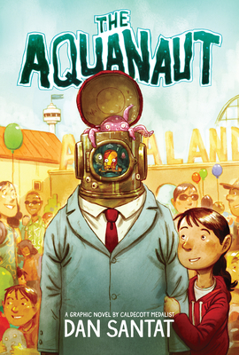 The Aquanaut: A Graphic Novel By Dan Santat, Dan Santat (Illustrator) Cover Image