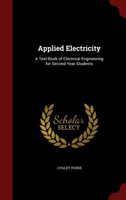 Applied Electricity: A Text-Book of Electrical Engineering for Second Year Students Cover Image