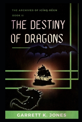 The Archives of Icínq-Régn, Book II: The Destiny of Dragons