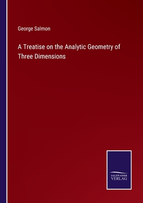 A Treatise on the Analytic Geometry of Three Dimensions Cover Image