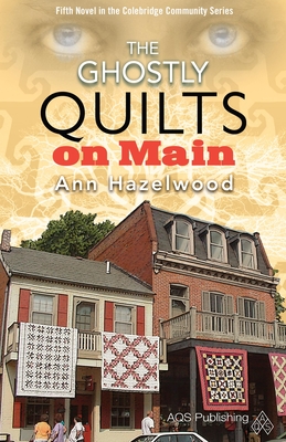 The Ghostly Quilts on Main: Colebridge Community Series Book 5 of 7 Cover Image