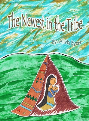 The Newest in the Tribe By Alivia Byers Cover Image
