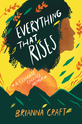 Everything That Rises: A Climate Change Memoir By Brianna Craft Cover Image