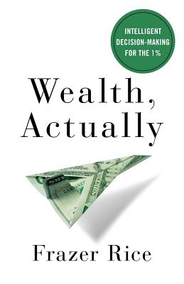 Wealth, Actually: Intelligent Decision-Making for the 1% Cover Image