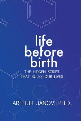 Life Before Birth: The Hidden Script That Rules Our Lives Cover Image