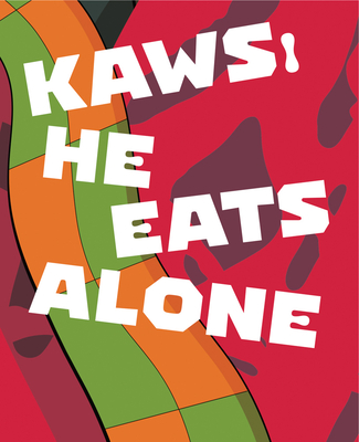Kaws: He Eats Alone Kaws: He Eats Alone cover