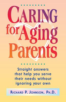 Caring for Aging Parents By Ph. D. Richard P. Johnson Cover Image