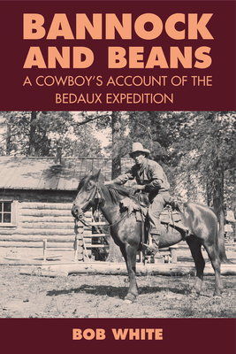 Bannock and Beans: A Cowboy's Account of the Bedaux Expedition Cover Image