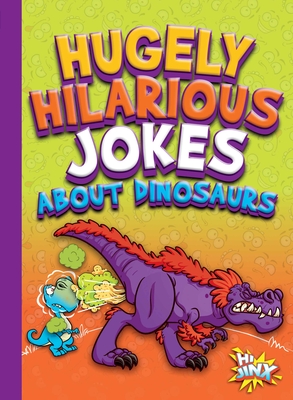 Hugely Hilarious Jokes about Dinosaurs (Just for Laughs) Cover Image