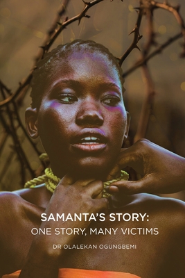 Samanta's Story: One Story, Many Victims By Olalekan Ojo Ogungbemi, Ali Karim, Hannah Kirsch Cover Image