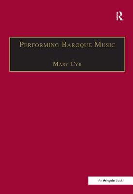 Performing Baroque Music By Mary Cyr Cover Image
