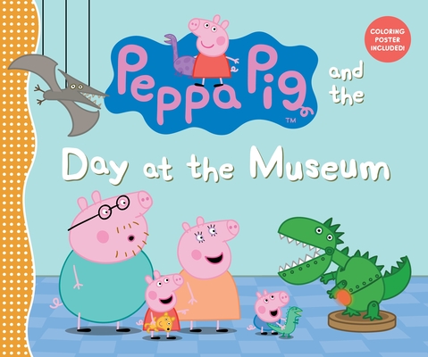 Peppa Pig and the Day at the Museum By Candlewick Press Cover Image